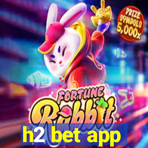 h2 bet app